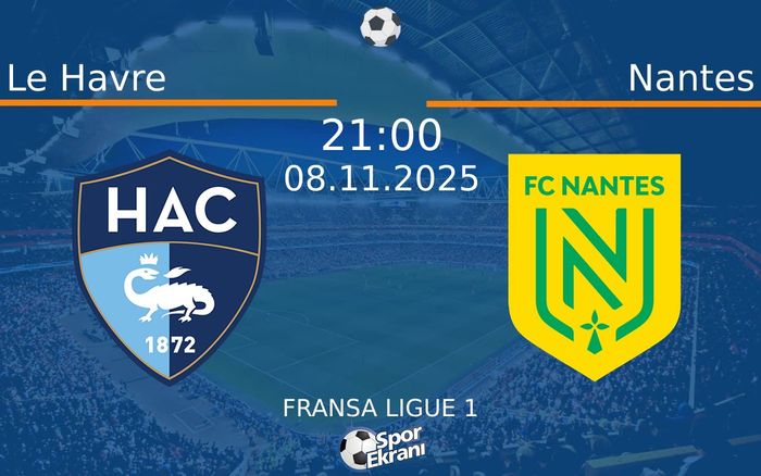 08 Kasım 2025 Le Havre vs Nantes maçı Hangi Kanalda Saat Kaçta Yayınlanacak? 08 Kasım 2025 Le Havre vs Nantes maçı Hangi Kanalda Saat Kaçta Yayınlanacak?