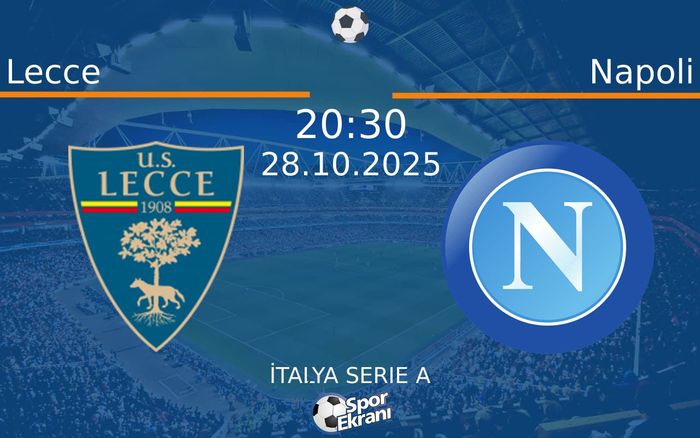 28 Ekim 2025 Lecce vs Napoli maçı Hangi Kanalda Saat Kaçta Yayınlanacak? 28 Ekim 2025 Lecce vs Napoli maçı Hangi Kanalda Saat Kaçta Yayınlanacak?
