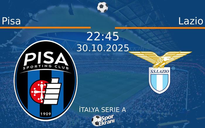 30 Ekim 2025 Pisa vs Lazio maçı Hangi Kanalda Saat Kaçta Yayınlanacak?
