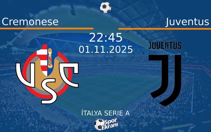 01 Kasım 2025 Cremonese vs Juventus maçı Hangi Kanalda Saat Kaçta Yayınlanacak?