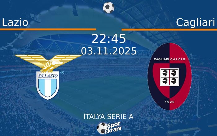 03 Kasım 2025 Lazio vs Cagliari maçı Hangi Kanalda Saat Kaçta Yayınlanacak?