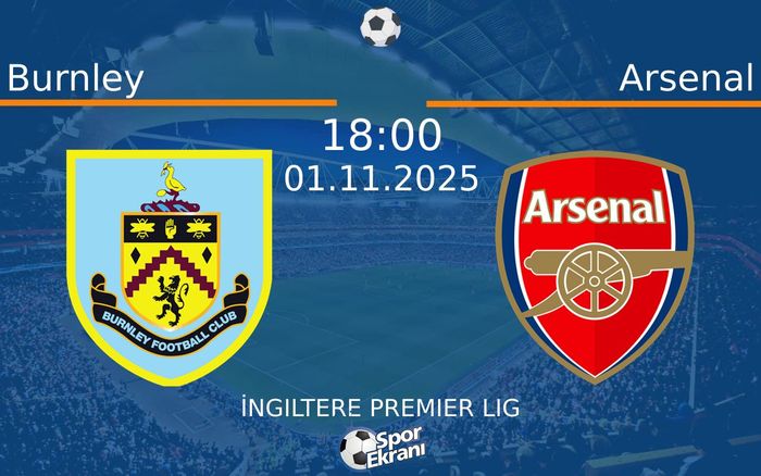 01 Kasım 2025 Burnley vs Arsenal maçı Hangi Kanalda Saat Kaçta Yayınlanacak? 01 Kasım 2025 Burnley vs Arsenal maçı Hangi Kanalda Saat Kaçta Yayınlanacak?