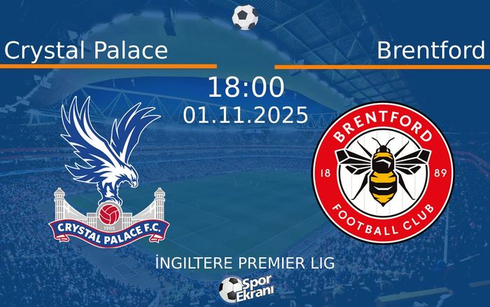 01 Kasım 2025 Crystal Palace vs Brentford maçı Hangi Kanalda Saat Kaçta Yayınlanacak? 01 Kasım 2025 Crystal Palace vs Brentford maçı Hangi Kanalda Saat Kaçta Yayınlanacak?