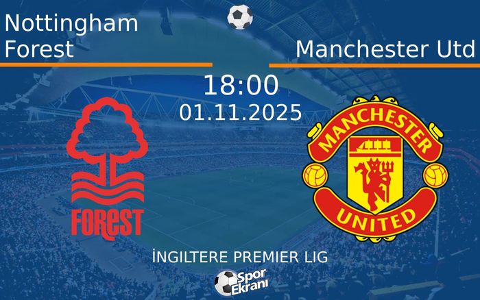 01 Kasım 2025 Nottingham Forest vs Manchester Utd maçı Hangi Kanalda Saat Kaçta Yayınlanacak? 01 Kasım 2025 Nottingham Forest vs Manchester Utd maçı Hangi Kanalda Saat Kaçta Yayınlanacak?