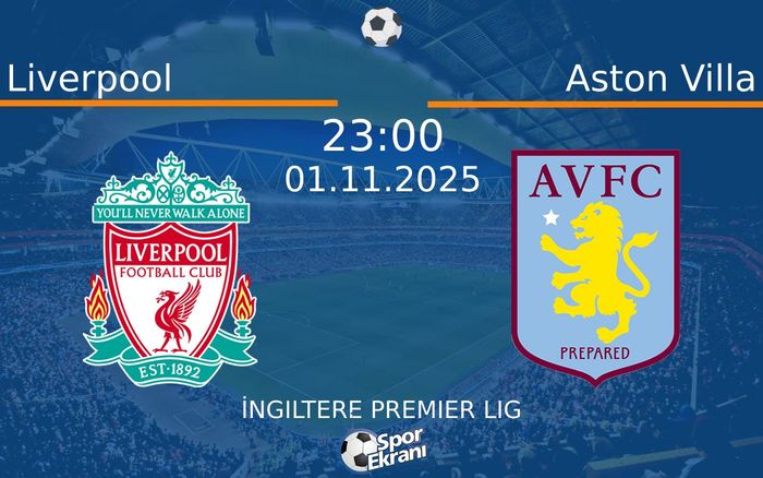 01 Kasım 2025 Liverpool vs Aston Villa maçı Hangi Kanalda Saat Kaçta Yayınlanacak? 01 Kasım 2025 Liverpool vs Aston Villa maçı Hangi Kanalda Saat Kaçta Yayınlanacak?