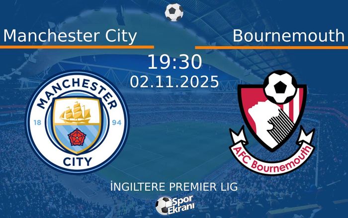 02 Kasım 2025 Manchester City vs Bournemouth maçı Hangi Kanalda Saat Kaçta Yayınlanacak? 02 Kasım 2025 Manchester City vs Bournemouth maçı Hangi Kanalda Saat Kaçta Yayınlanacak?