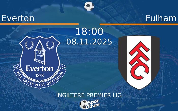 08 Kasım 2025 Everton vs Fulham maçı Hangi Kanalda Saat Kaçta Yayınlanacak? 08 Kasım 2025 Everton vs Fulham maçı Hangi Kanalda Saat Kaçta Yayınlanacak?