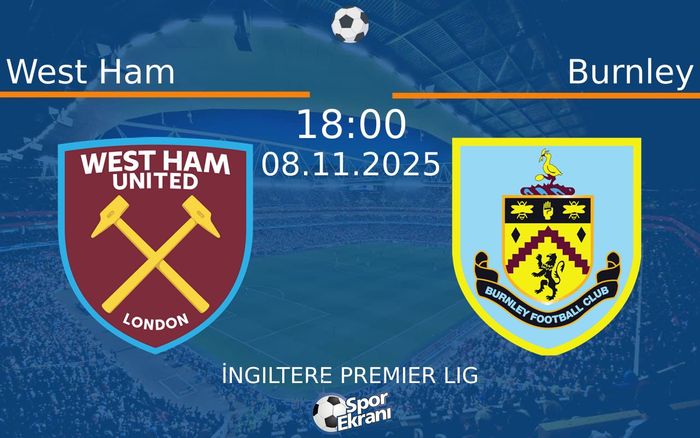 08 Kasım 2025 West Ham vs Burnley maçı Hangi Kanalda Saat Kaçta Yayınlanacak?