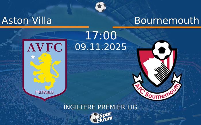 09 Kasım 2025 Aston Villa vs Bournemouth maçı Hangi Kanalda Saat Kaçta Yayınlanacak? 09 Kasım 2025 Aston Villa vs Bournemouth maçı Hangi Kanalda Saat Kaçta Yayınlanacak?