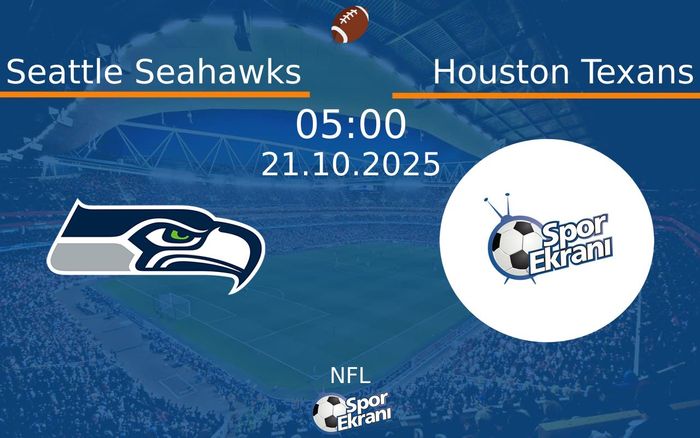 21 Ekim 2025 Seattle Seahawks vs Houston Texans maçı Hangi Kanalda Saat Kaçta Yayınlanacak? 21 Ekim 2025 Seattle Seahawks vs Houston Texans maçı Hangi Kanalda Saat Kaçta Yayınlanacak?