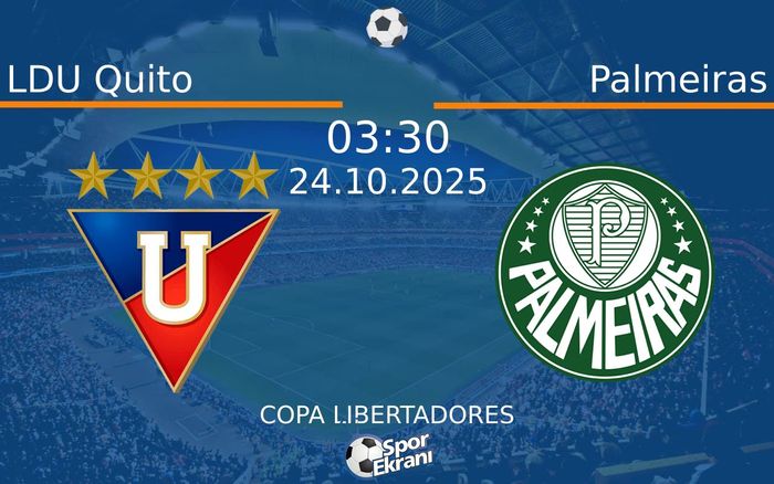 24 Ekim 2025 LDU Quito vs Palmeiras maçı Hangi Kanalda Saat Kaçta Yayınlanacak?
