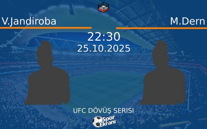 25 Ekim 2025 V.Jandiroba vs M.Dern maçı Hangi Kanalda Saat Kaçta Yayınlanacak?