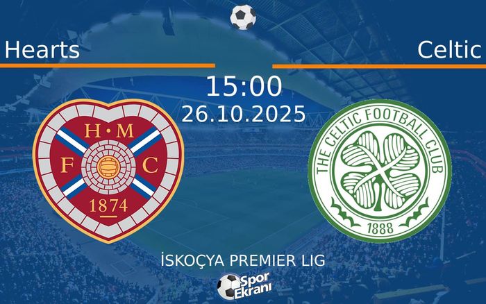 26 Ekim 2025 Hearts vs Celtic maçı Hangi Kanalda Saat Kaçta Yayınlanacak? 26 Ekim 2025 Hearts vs Celtic maçı Hangi Kanalda Saat Kaçta Yayınlanacak?