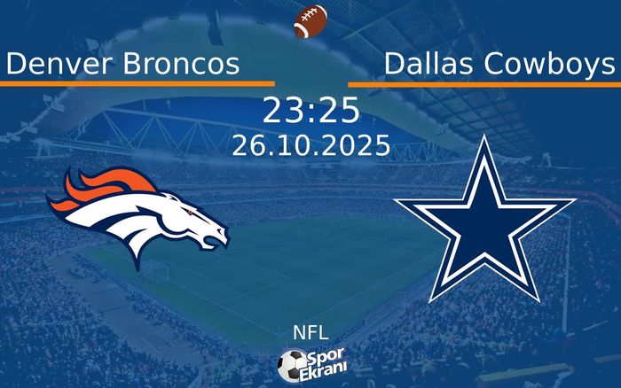 26 Ekim 2025 Denver Broncos vs Dallas Cowboys maçı Hangi Kanalda Saat Kaçta Yayınlanacak? 26 Ekim 2025 Denver Broncos vs Dallas Cowboys maçı Hangi Kanalda Saat Kaçta Yayınlanacak?