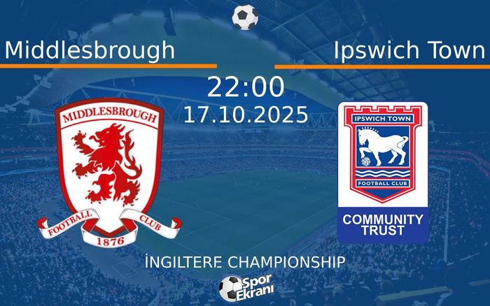 17 Ekim 2025 Middlesbrough vs Ipswich Town maçı Hangi Kanalda Saat Kaçta Yayınlanacak? 17 Ekim 2025 Middlesbrough vs Ipswich Town maçı Hangi Kanalda Saat Kaçta Yayınlanacak?