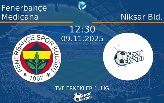 09 Kasım 2025 Fenerbahçe Medicana vs Niksar Bld. maçı Hangi Kanalda Saat Kaçta Yayınlanacak? 09 Kasım 2025 Fenerbahçe Medicana vs Niksar Bld. maçı Hangi Kanalda Saat Kaçta Yayınlanacak?
