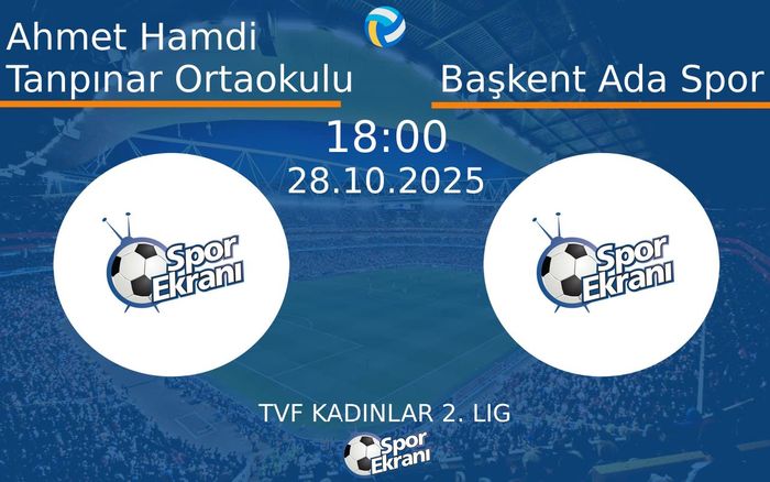 28 Ekim 2025 Ahmet Hamdi Tanpınar Ortaokulu vs Başkent Ada Spor maçı Hangi Kanalda Saat Kaçta Yayınlanacak?