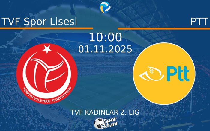 01 Kasım 2025 TVF Spor Lisesi vs PTT maçı Hangi Kanalda Saat Kaçta Yayınlanacak? 01 Kasım 2025 TVF Spor Lisesi vs PTT maçı Hangi Kanalda Saat Kaçta Yayınlanacak?