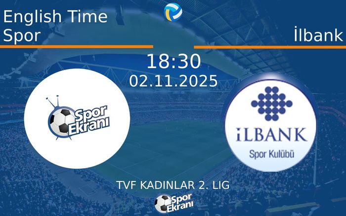 02 Kasım 2025 English Time Spor vs İlbank maçı Hangi Kanalda Saat Kaçta Yayınlanacak?