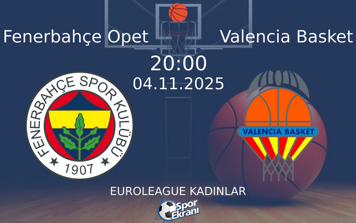 04 Kasım 2025 Fenerbahçe Opet vs Valencia Basket maçı Hangi Kanalda Saat Kaçta Yayınlanacak? 04 Kasım 2025 Fenerbahçe Opet vs Valencia Basket maçı Hangi Kanalda Saat Kaçta Yayınlanacak?