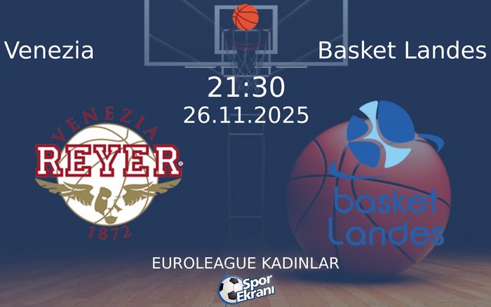 26 Kasım 2025 Venezia vs Basket Landes maçı Hangi Kanalda Saat Kaçta Yayınlanacak?