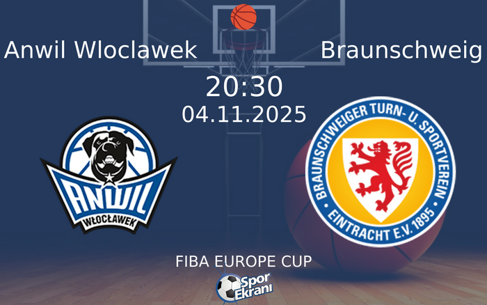 04 Kasım 2025 Anwil Wloclawek vs Braunschweig maçı Hangi Kanalda Saat Kaçta Yayınlanacak?