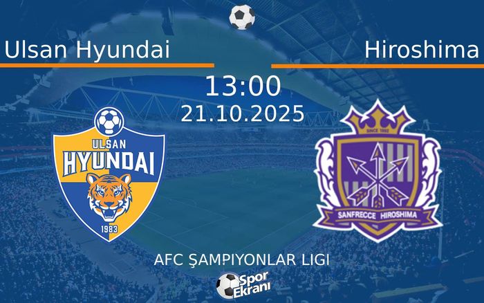21 Ekim 2025 Ulsan Hyundai vs Hiroshima maçı Hangi Kanalda Saat Kaçta Yayınlanacak? 21 Ekim 2025 Ulsan Hyundai vs Hiroshima maçı Hangi Kanalda Saat Kaçta Yayınlanacak?