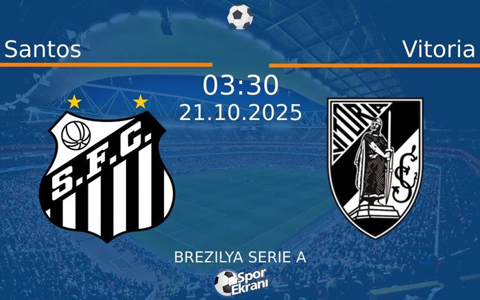 21 Ekim 2025 Santos vs Vitoria maçı Hangi Kanalda Saat Kaçta Yayınlanacak?