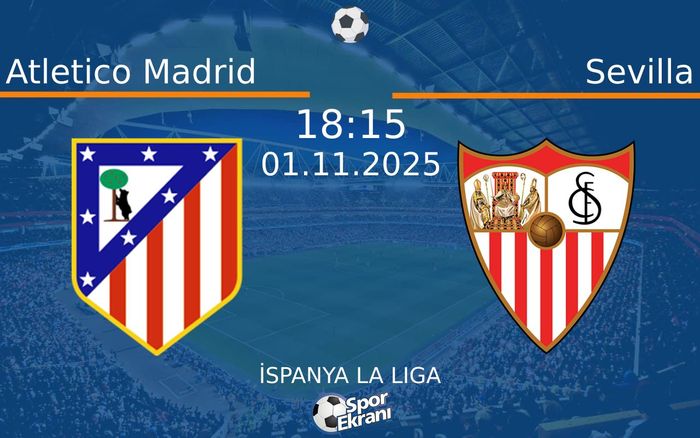 01 Kasım 2025 Atletico Madrid vs Sevilla maçı Hangi Kanalda Saat Kaçta Yayınlanacak? 01 Kasım 2025 Atletico Madrid vs Sevilla maçı Hangi Kanalda Saat Kaçta Yayınlanacak?