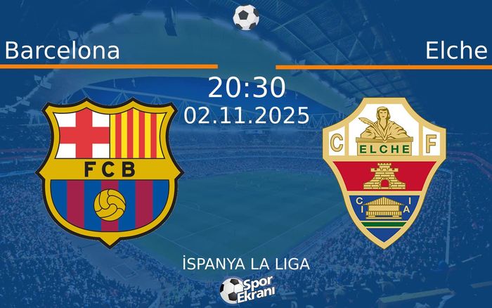 02 Kasım 2025 Barcelona vs Elche maçı Hangi Kanalda Saat Kaçta Yayınlanacak? 02 Kasım 2025 Barcelona vs Elche maçı Hangi Kanalda Saat Kaçta Yayınlanacak?