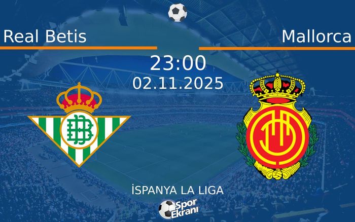 02 Kasım 2025 Real Betis vs Mallorca maçı Hangi Kanalda Saat Kaçta Yayınlanacak? 02 Kasım 2025 Real Betis vs Mallorca maçı Hangi Kanalda Saat Kaçta Yayınlanacak?