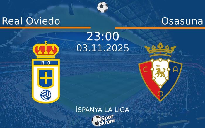 03 Kasım 2025 Real Oviedo vs Osasuna maçı Hangi Kanalda Saat Kaçta Yayınlanacak?