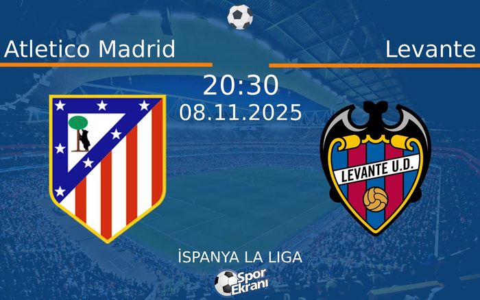 08 Kasım 2025 Atletico Madrid vs Levante maçı Hangi Kanalda Saat Kaçta Yayınlanacak? 08 Kasım 2025 Atletico Madrid vs Levante maçı Hangi Kanalda Saat Kaçta Yayınlanacak?