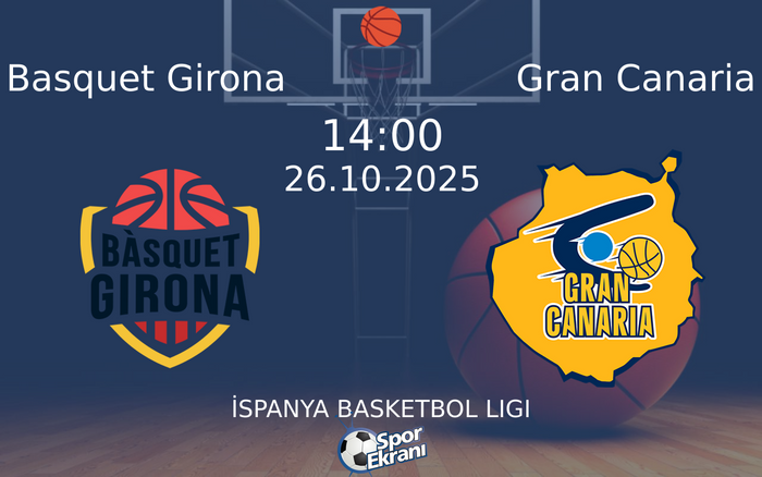 26 Ekim 2025 Basquet Girona vs Gran Canaria maçı Hangi Kanalda Saat Kaçta Yayınlanacak? 26 Ekim 2025 Basquet Girona vs Gran Canaria maçı Hangi Kanalda Saat Kaçta Yayınlanacak?