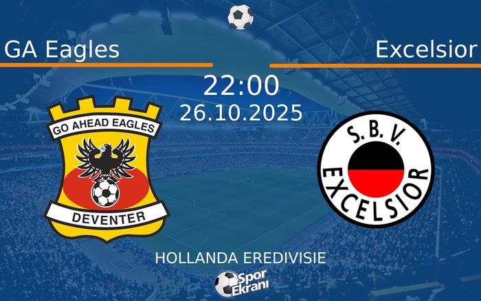 26 Ekim 2025 GA Eagles vs Excelsior maçı Hangi Kanalda Saat Kaçta Yayınlanacak?