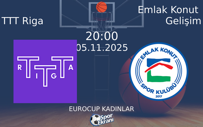05 Kasım 2025 TTT Riga vs Emlak Konut Gelişim maçı Hangi Kanalda Saat Kaçta Yayınlanacak? 05 Kasım 2025 TTT Riga vs Emlak Konut Gelişim maçı Hangi Kanalda Saat Kaçta Yayınlanacak?