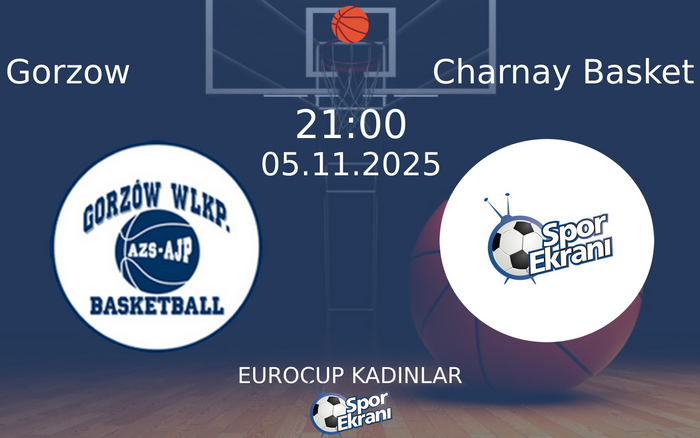 05 Kasım 2025 Gorzow vs Charnay Basket maçı Hangi Kanalda Saat Kaçta Yayınlanacak? 05 Kasım 2025 Gorzow vs Charnay Basket maçı Hangi Kanalda Saat Kaçta Yayınlanacak?