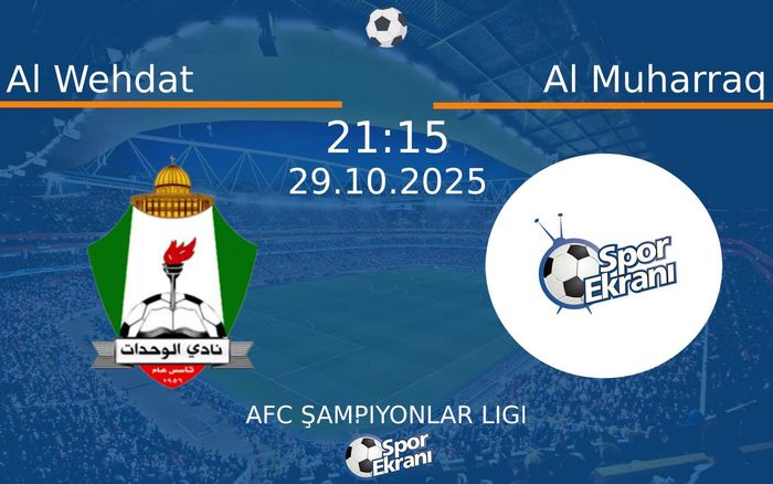 29 Ekim 2025 Al Wehdat vs Al Muharraq maçı Hangi Kanalda Saat Kaçta Yayınlanacak?