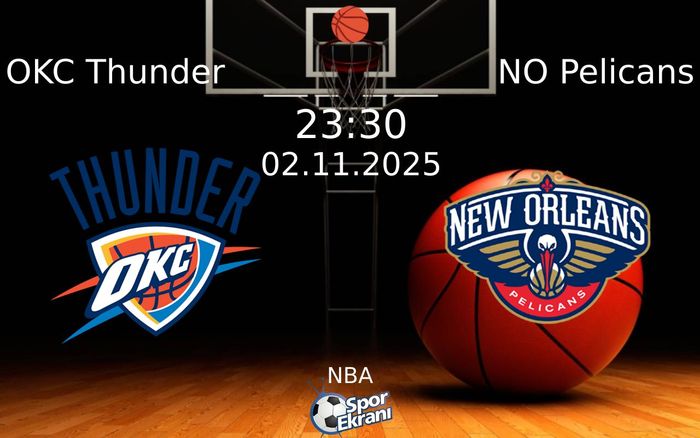 02 Kasım 2025 OKC Thunder vs NO Pelicans maçı Hangi Kanalda Saat Kaçta Yayınlanacak? 02 Kasım 2025 OKC Thunder vs NO Pelicans maçı Hangi Kanalda Saat Kaçta Yayınlanacak?
