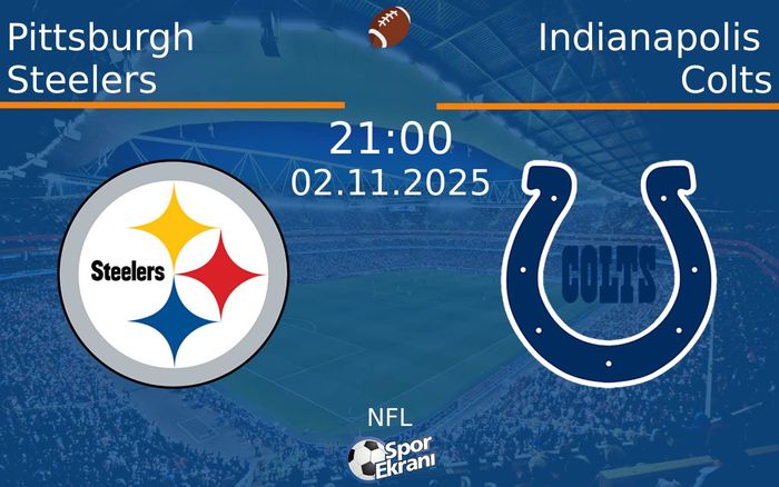 02 Kasım 2025 Pittsburgh Steelers vs Indianapolis Colts maçı Hangi Kanalda Saat Kaçta Yayınlanacak? 02 Kasım 2025 Pittsburgh Steelers vs Indianapolis Colts maçı Hangi Kanalda Saat Kaçta Yayınlanacak?