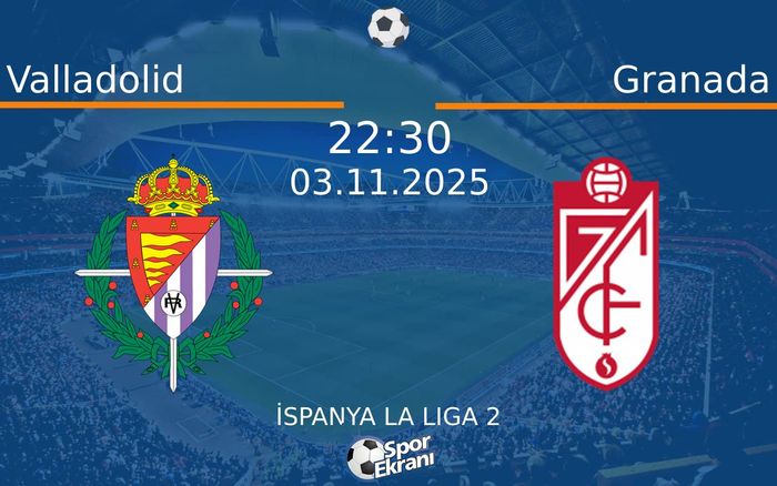 03 Kasım 2025 Valladolid vs Granada maçı Hangi Kanalda Saat Kaçta Yayınlanacak? 03 Kasım 2025 Valladolid vs Granada maçı Hangi Kanalda Saat Kaçta Yayınlanacak?