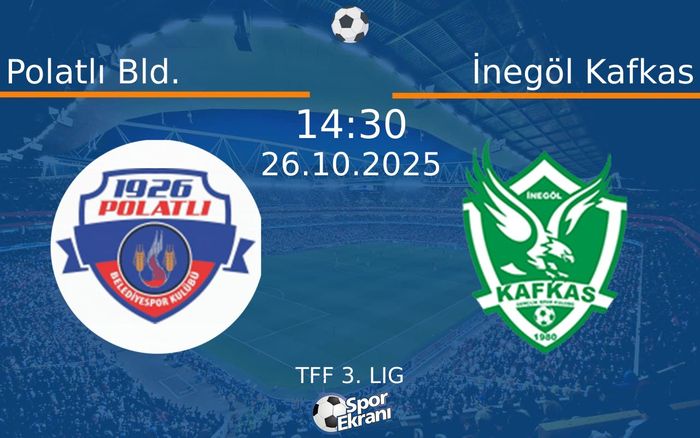 26 Ekim 2025 Polatlı Bld. vs İnegöl Kafkas maçı Hangi Kanalda Saat Kaçta Yayınlanacak?