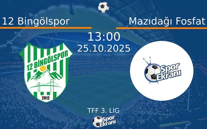25 Ekim 2025 12 Bingölspor vs Mazıdağı Fosfat maçı Hangi Kanalda Saat Kaçta Yayınlanacak?
