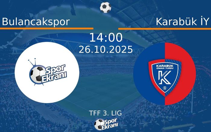 26 Ekim 2025 Bulancakspor vs Karabük İY maçı Hangi Kanalda Saat Kaçta Yayınlanacak?