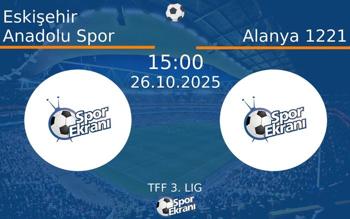 26 Ekim 2025 Eskişehir Anadolu Spor vs Alanya 1221 maçı Hangi Kanalda Saat Kaçta Yayınlanacak? 26 Ekim 2025 Eskişehir Anadolu Spor vs Alanya 1221 maçı Hangi Kanalda Saat Kaçta Yayınlanacak?