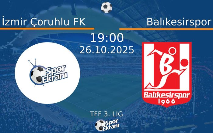 26 Ekim 2025 İzmir Çoruhlu FK vs Balıkesirspor maçı Hangi Kanalda Saat Kaçta Yayınlanacak? 26 Ekim 2025 İzmir Çoruhlu FK vs Balıkesirspor maçı Hangi Kanalda Saat Kaçta Yayınlanacak?