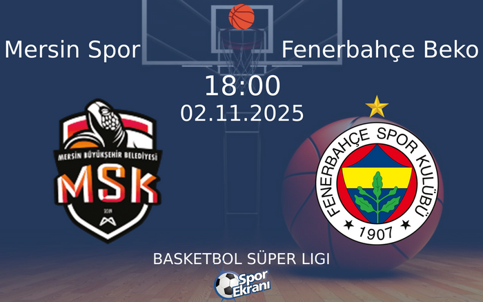 02 Kasım 2025 Mersin Spor vs Fenerbahçe Beko maçı Hangi Kanalda Saat Kaçta Yayınlanacak? 02 Kasım 2025 Mersin Spor vs Fenerbahçe Beko maçı Hangi Kanalda Saat Kaçta Yayınlanacak?