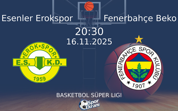 16 Kasım 2025 Esenler Erokspor vs Fenerbahçe Beko maçı Hangi Kanalda Saat Kaçta Yayınlanacak? 16 Kasım 2025 Esenler Erokspor vs Fenerbahçe Beko maçı Hangi Kanalda Saat Kaçta Yayınlanacak?