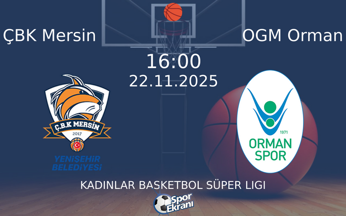 22 Kasım 2025 ÇBK Mersin vs OGM Orman maçı Hangi Kanalda Saat Kaçta Yayınlanacak?