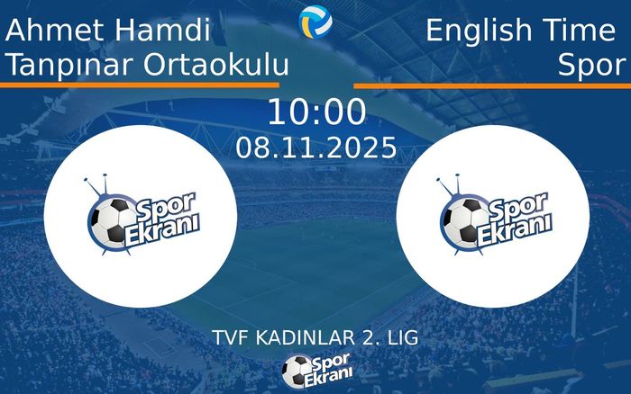 08 Kasım 2025 Ahmet Hamdi Tanpınar Ortaokulu vs English Time Spor maçı Hangi Kanalda Saat Kaçta Yayınlanacak? 08 Kasım 2025 Ahmet Hamdi Tanpınar Ortaokulu vs English Time Spor maçı Hangi Kanalda Saat Kaçta Yayınlanacak?